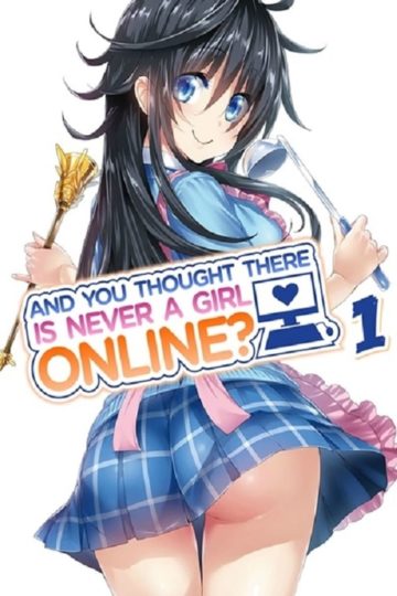 Netoge no Yome wa Onna no ko ja Nai to Omotta And you thought there is never a girl online