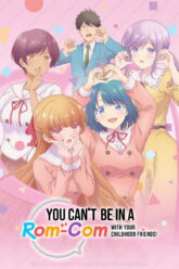 Osananajimi to wa Love Comedy ni Naranai / You Can’t Be In a Rom-Com with Your Childhood Friends!